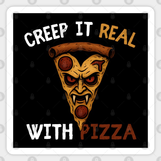 Creep It Real With Pizza Funny Halloween Pun Graphic Magnet by MakerMind8.2